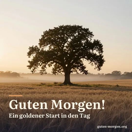 Einzelne Eiche als Silhouette in einem reifen Weizenfeld bei Sonnenaufgang, goldenes Licht und leichter Dunst; Schrift: „Guten Morgen! Ein goldener Start in den Tag“